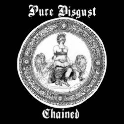 Pure Disgust : Chained